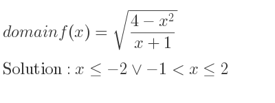 The domain of f(x)=sqrt((4-x^2)/(x+1)) is x<=-2\lor-1<x<= 2
